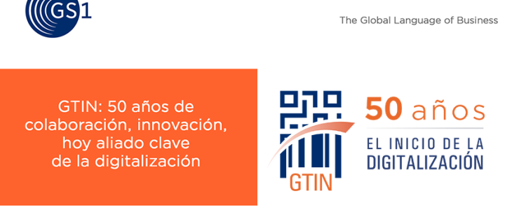 GTIN, 50 años de Colaboración, innovación, hoy aliado clave de la digitalización